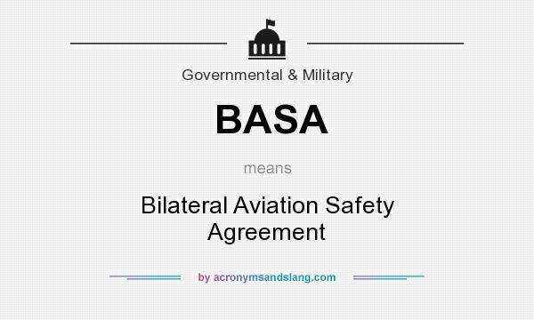 What does BASA mean? It stands for Bilateral Aviation Safety Agreement