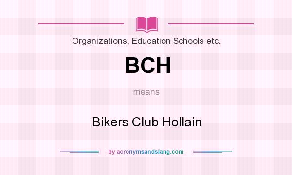 What does BCH mean? It stands for Bikers Club Hollain