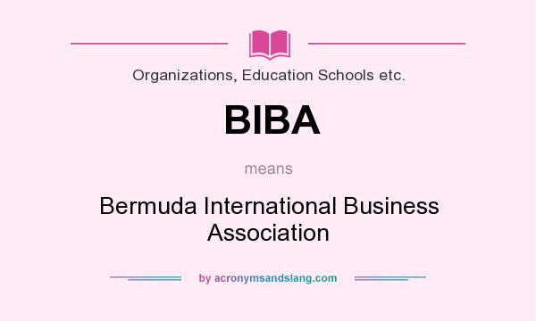 What does BIBA mean? It stands for Bermuda International Business Association