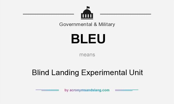 What does BLEU mean? It stands for Blind Landing Experimental Unit