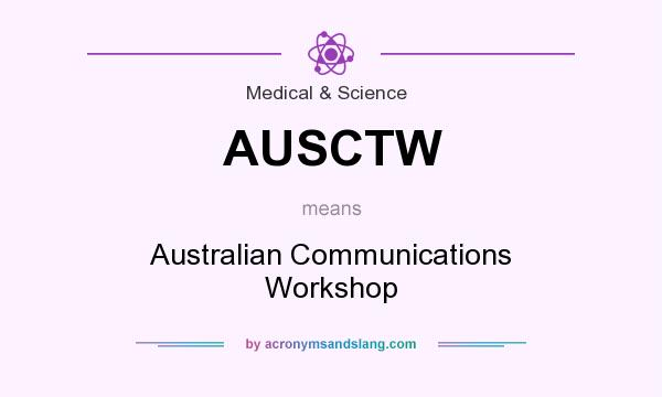 What does AUSCTW mean? It stands for Australian Communications Workshop