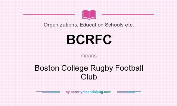 What does BCRFC mean? It stands for Boston College Rugby Football Club