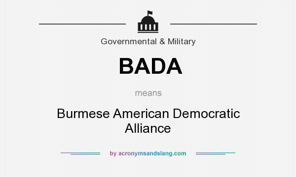 What does BADA mean? It stands for Burmese American Democratic Alliance