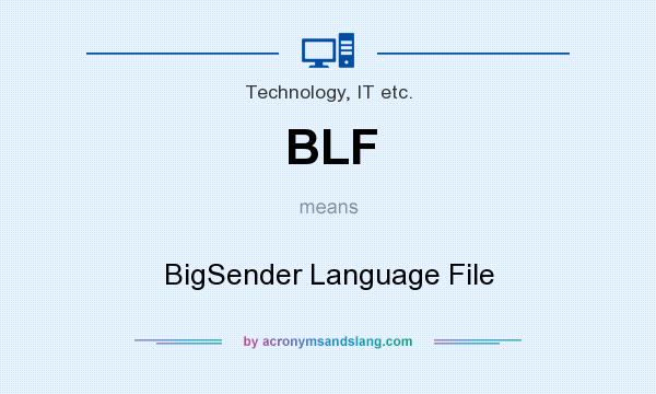What does BLF mean? It stands for BigSender Language File