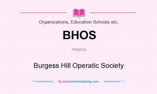 What does BHOS mean? It stands for Burgess Hill Operatic Society
