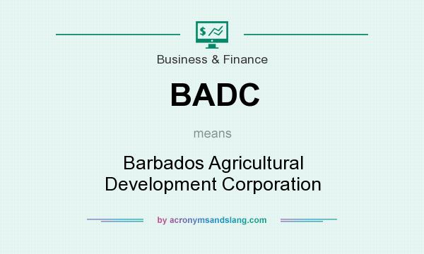 What does BADC mean? It stands for Barbados Agricultural Development Corporation