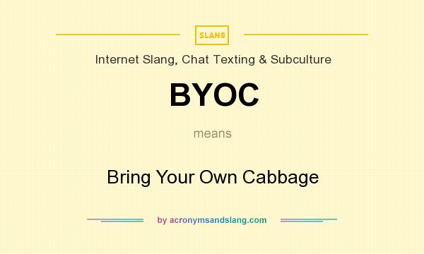 What does BYOC mean? It stands for Bring Your Own Cabbage