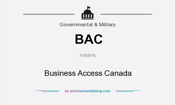 What does BAC mean? It stands for Business Access Canada