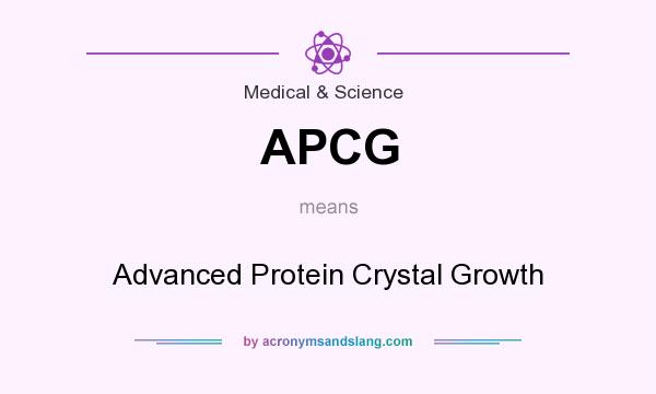 What does APCG mean? It stands for Advanced Protein Crystal Growth