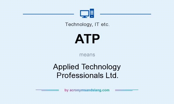What does ATP mean? It stands for Applied Technology Professionals Ltd.