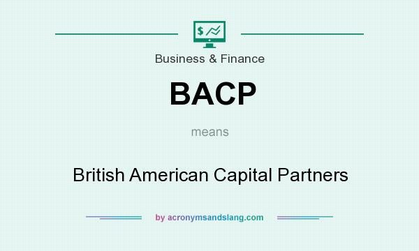 What does BACP mean? It stands for British American Capital Partners
