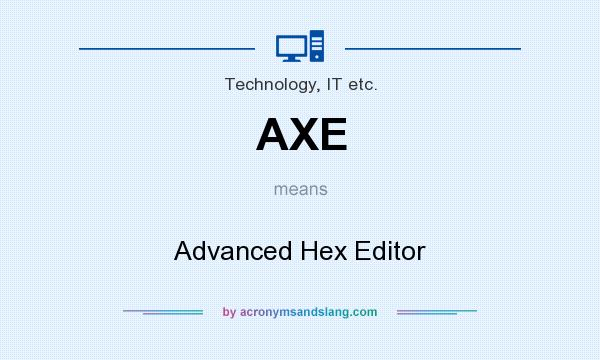 What does AXE mean? It stands for Advanced Hex Editor