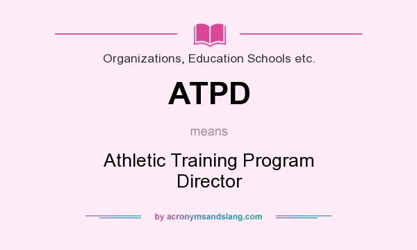 What does ATPD mean? It stands for Athletic Training Program Director