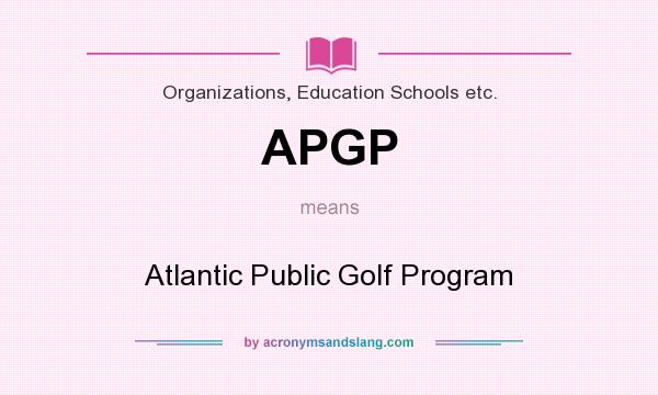 What does APGP mean? It stands for Atlantic Public Golf Program