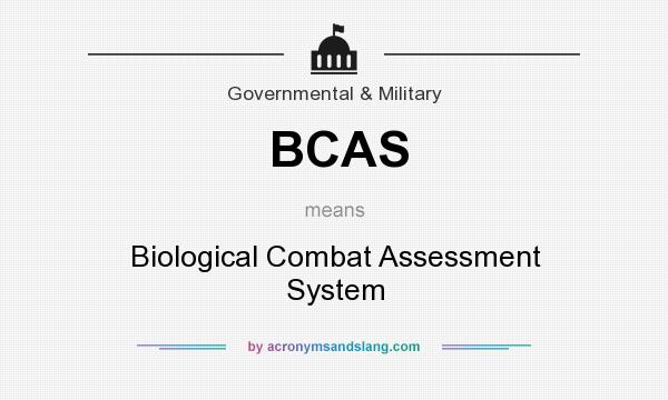 What does BCAS mean? It stands for Biological Combat Assessment System