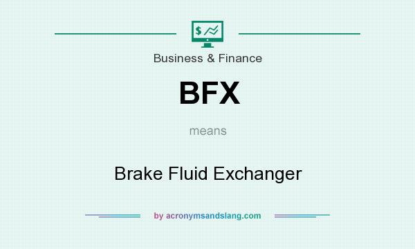 What does BFX mean? It stands for Brake Fluid Exchanger