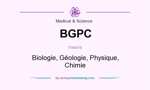 What does BGPC mean? It stands for Biologie, Géologie, Physique, Chimie