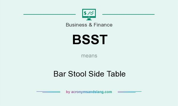 What does BSST mean? It stands for Bar Stool Side Table