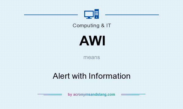 What does AWI mean? It stands for Alert with Information