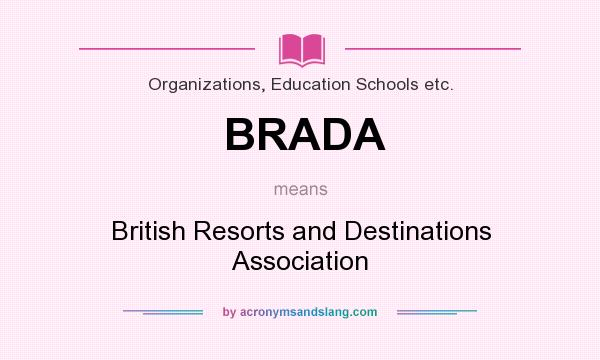 What does BRADA mean? It stands for British Resorts and Destinations Association