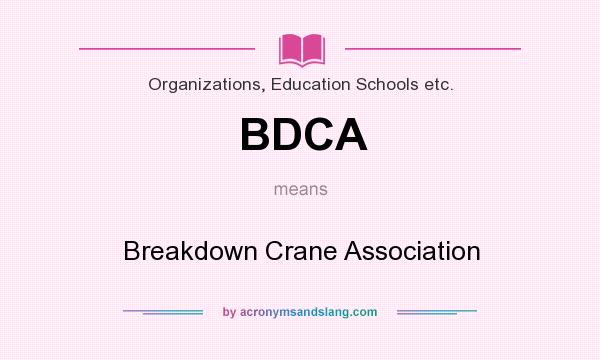 What does BDCA mean? It stands for Breakdown Crane Association