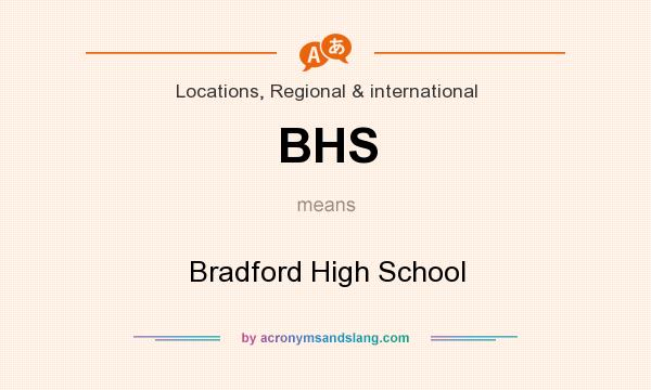 What does BHS mean? It stands for Bradford High School
