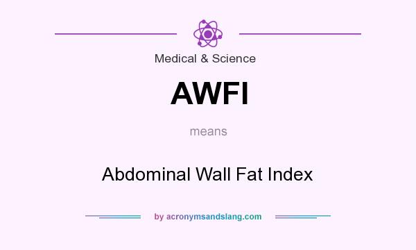 What does AWFI mean? It stands for Abdominal Wall Fat Index