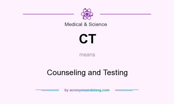 What does CT mean? It stands for Counseling and Testing
