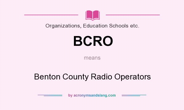 What does BCRO mean? It stands for Benton County Radio Operators