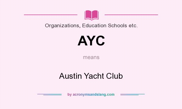 What does AYC mean? It stands for Austin Yacht Club