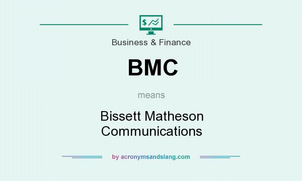 What does BMC mean? It stands for Bissett Matheson Communications