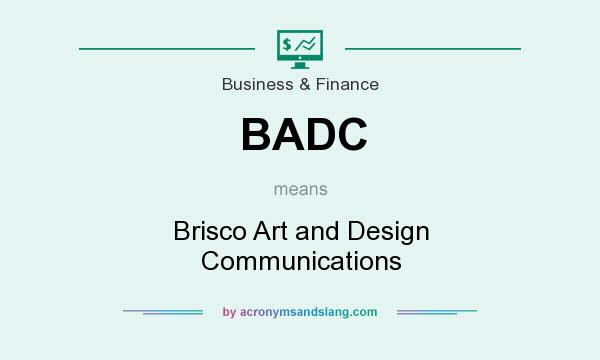 What does BADC mean? It stands for Brisco Art and Design Communications