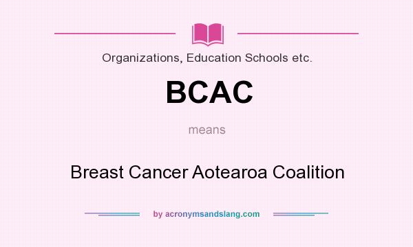 What does BCAC mean? It stands for Breast Cancer Aotearoa Coalition