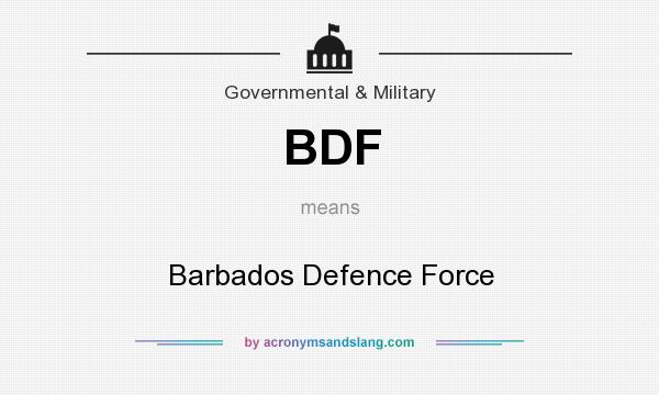 What does BDF mean? It stands for Barbados Defence Force