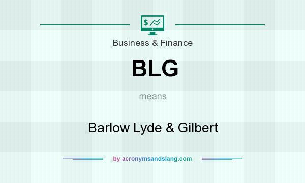 What does BLG mean? It stands for Barlow Lyde & Gilbert