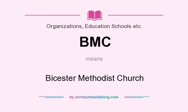 What does BMC mean? It stands for Bicester Methodist Church