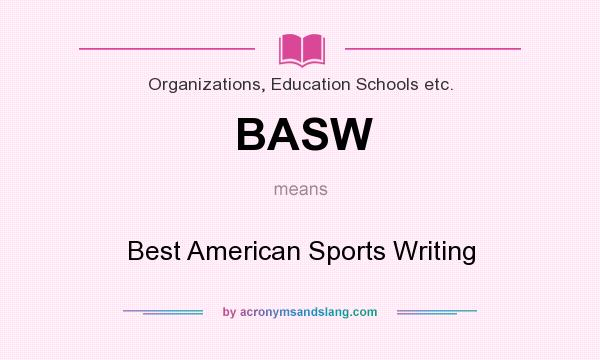 What does BASW mean? It stands for Best American Sports Writing