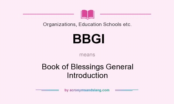 What does BBGI mean? It stands for Book of Blessings General Introduction