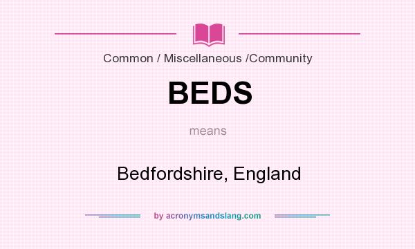 What does BEDS mean? It stands for Bedfordshire, England
