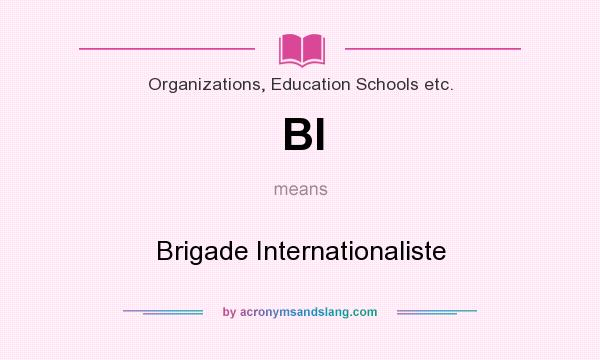 What does BI mean? It stands for Brigade Internationaliste
