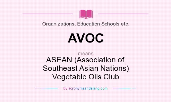 What does AVOC mean? It stands for ASEAN (Association of Southeast Asian Nations) Vegetable Oils Club