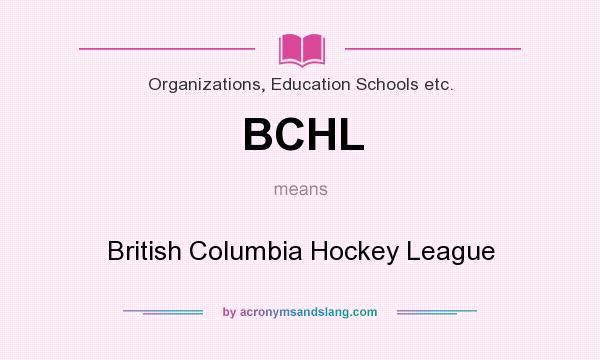 What does BCHL mean? It stands for British Columbia Hockey League