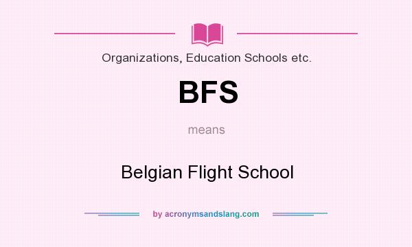 What does BFS mean? It stands for Belgian Flight School