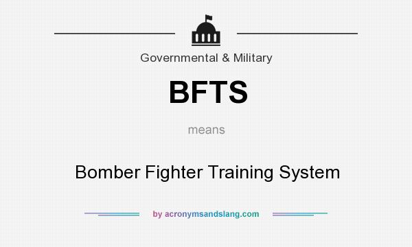 What does BFTS mean? It stands for Bomber Fighter Training System