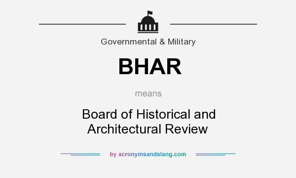 What does BHAR mean? It stands for Board of Historical and Architectural Review