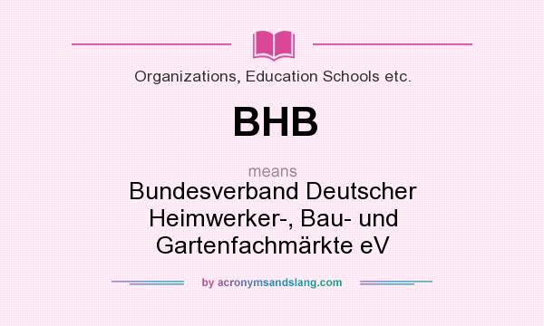 What does BHB mean? It stands for Bundesverband Deutscher Heimwerker-, Bau- und Gartenfachmärkte eV