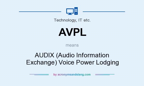 What does AVPL mean? It stands for AUDIX (Audio Information Exchange) Voice Power Lodging