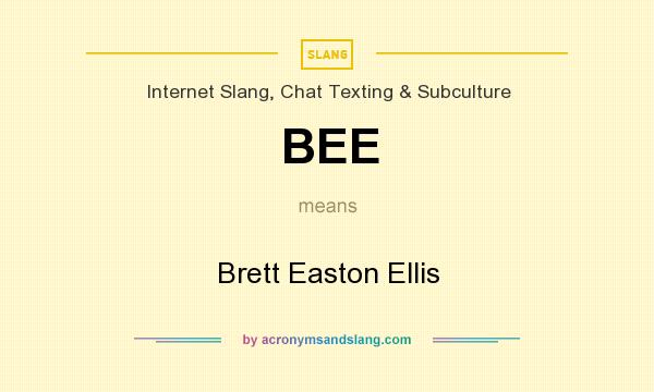 What does BEE mean? It stands for Brett Easton Ellis
