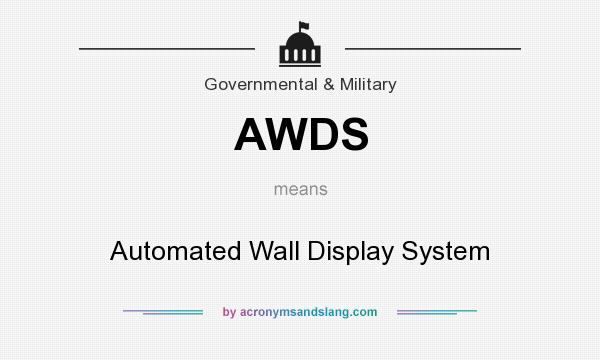 What does AWDS mean? It stands for Automated Wall Display System