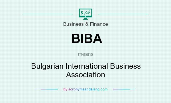 What does BIBA mean? It stands for Bulgarian International Business Association